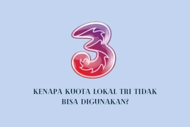 Kenapa Kuota Lokal Tri Tidak Bisa Digunakan