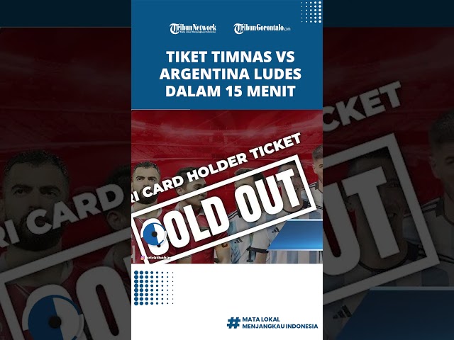 Tiket Indonesia vs Argentina Sold Out dalam 15 Menit, Diborong Calo?